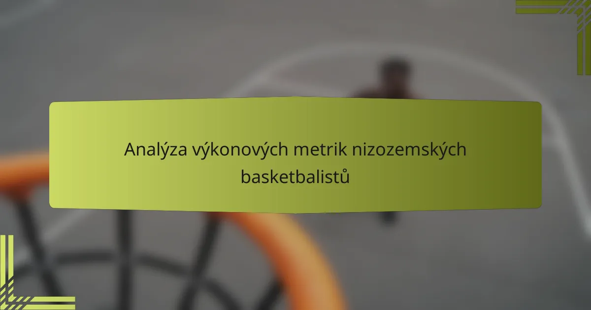 Analýza výkonových metrik nizozemských basketbalistů