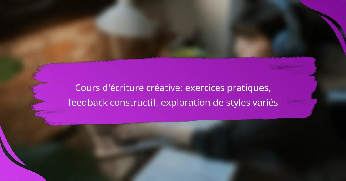 Cours d’écriture créative: exercices pratiques, feedback constructif, exploration de styles variés
