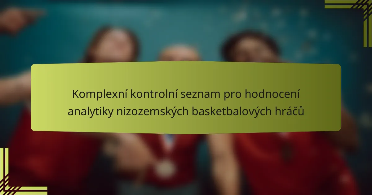 Komplexní kontrolní seznam pro hodnocení analytiky nizozemských basketbalových hráčů