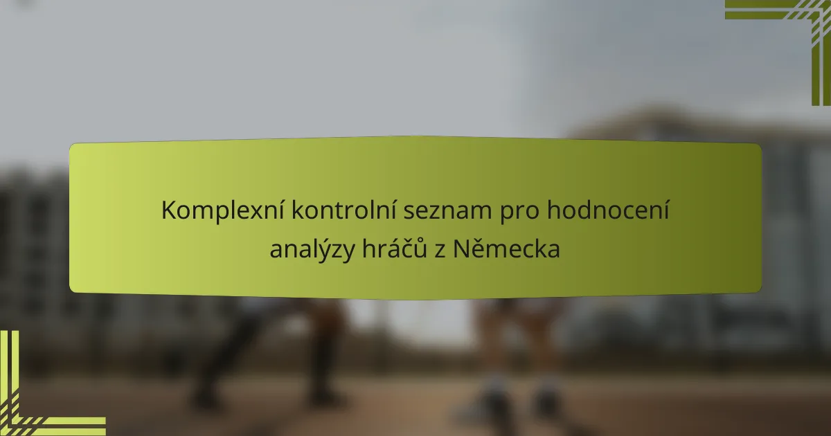 Komplexní kontrolní seznam pro hodnocení analýzy hráčů z Německa