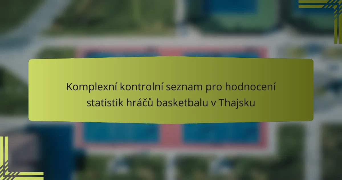 Komplexní kontrolní seznam pro hodnocení statistik hráčů basketbalu v Thajsku