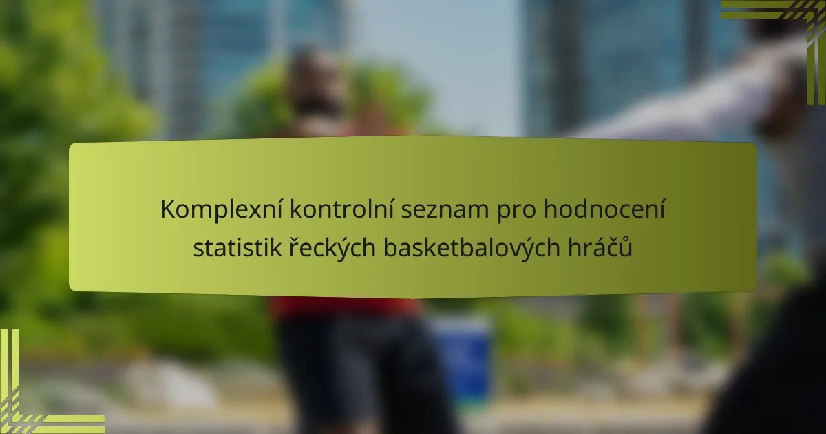 Komplexní kontrolní seznam pro hodnocení statistik řeckých basketbalových hráčů