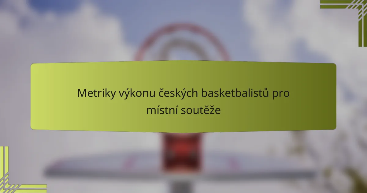Metriky výkonu českých basketbalistů pro místní soutěže