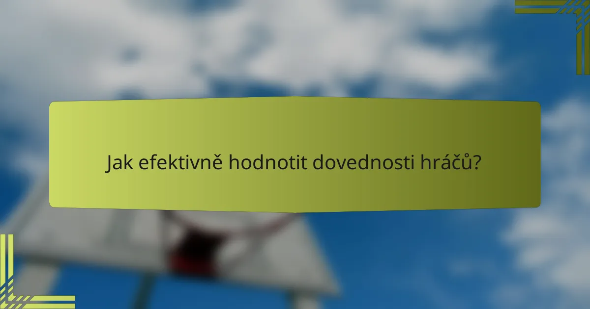 Jak efektivně hodnotit dovednosti hráčů?