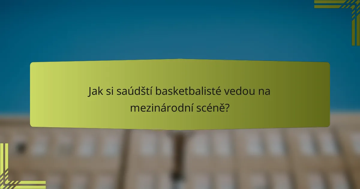 Jak si saúdští basketbalisté vedou na mezinárodní scéně?