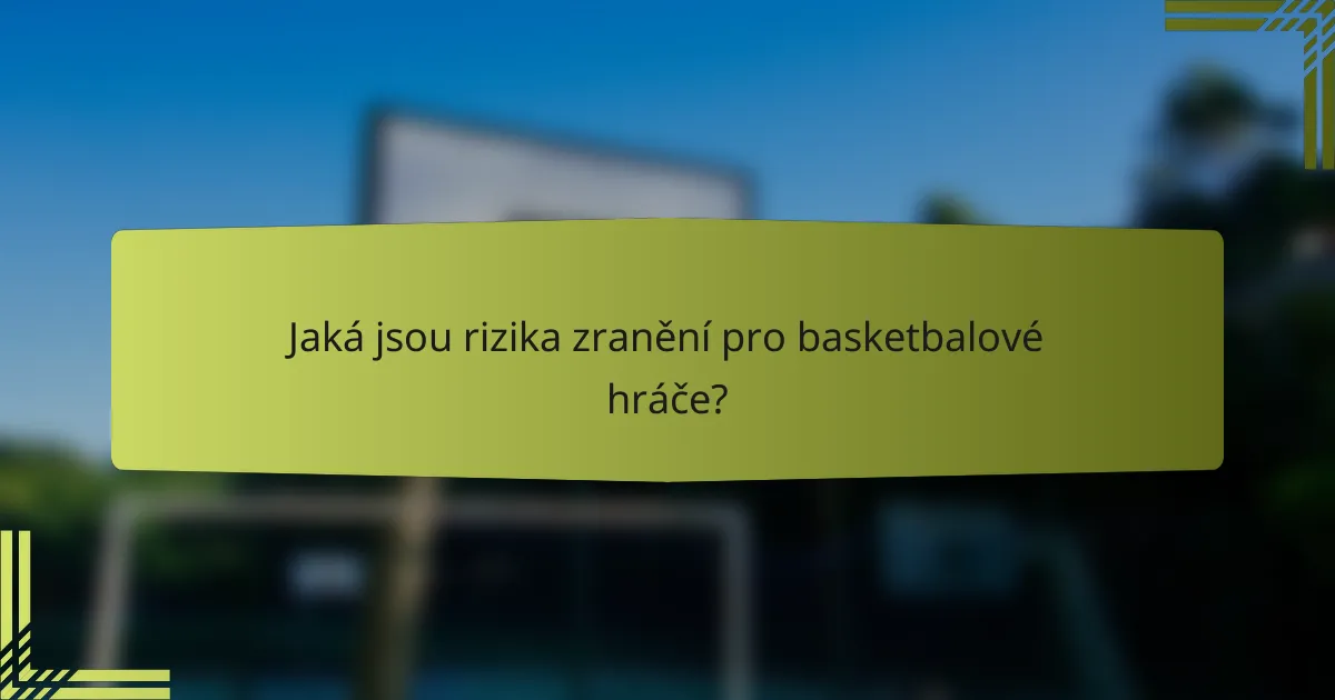 Jaká jsou rizika zranění pro basketbalové hráče?
