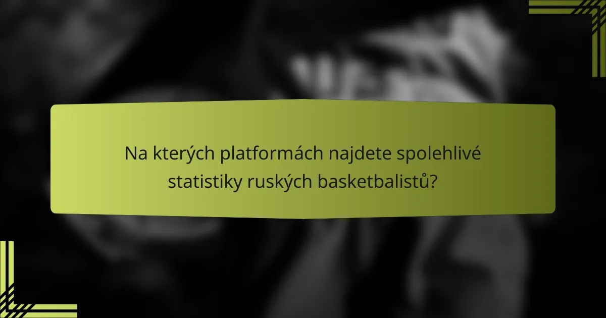 Na kterých platformách najdete spolehlivé statistiky ruských basketbalistů?