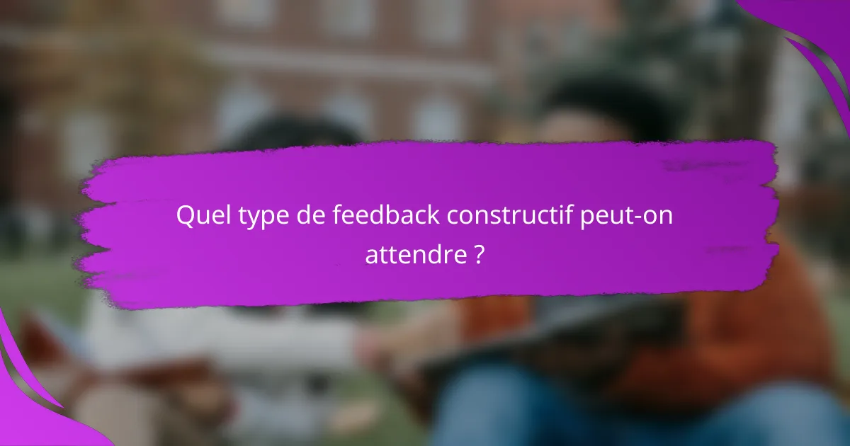 Quel type de feedback constructif peut-on attendre ?