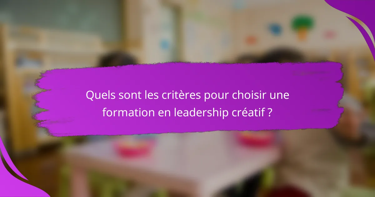 Quels sont les critères pour choisir une formation en leadership créatif ?
